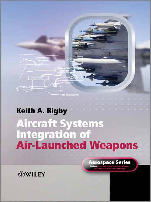 Title details for Aircraft Systems Integration of Air-Launched Weapons by Keith A. Rigby - Wait list